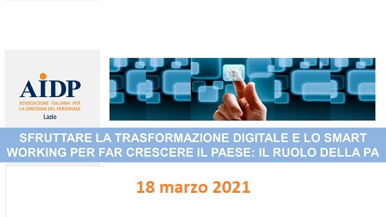 AIDP LAZIO Sfruttare la trasformazione digitale e lo smart working per far crescere il Paese: il ruolo della PA