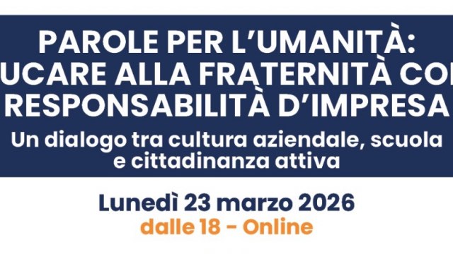 Parole per l&rsquo;umanit&agrave;: educare alla fraternit&agrave; come responsabilit&agrave; d&rsquo;impresa